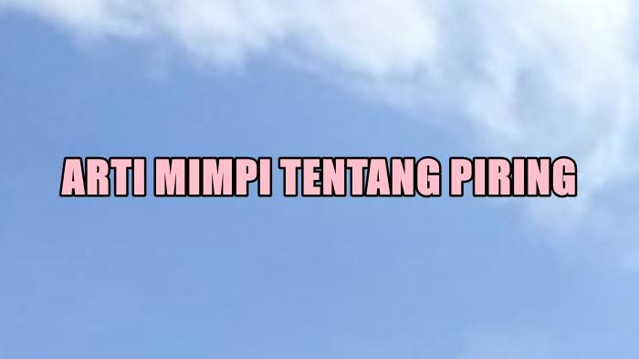Arti Mimpi Tentang Piring, Ternyata Bisa Jadi Pertanda Penting, Ini Tafsirannya