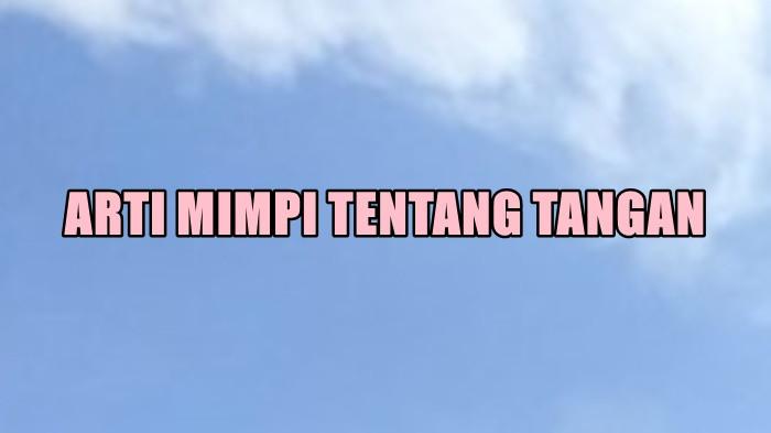 Arti Mimpi Tentang Tangan, Pertanda Anda Harus Selalu Bersyukur, Ini Tafsirannya