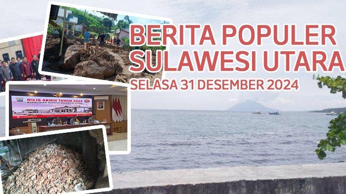 Daftar Berita Populer Sulawesi Utara Akhir Tahun 2024, Selasa 31 Desember 2024