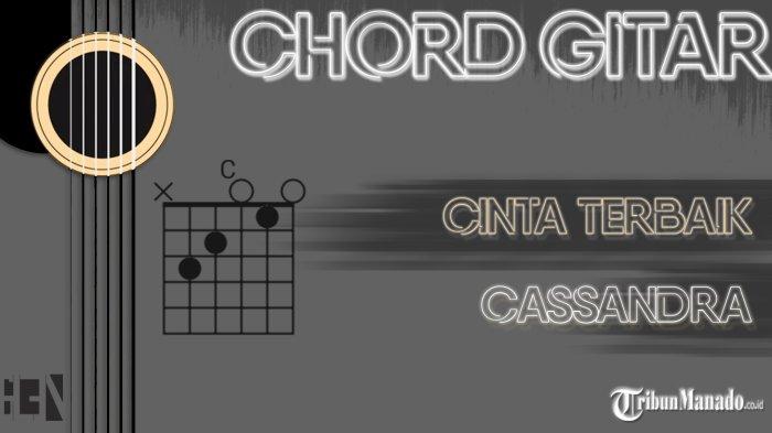 Chord Cinta Terbaik - Cassandra - Kunci C, Lirik Lagu Meski Ku Bukan yang Pertama