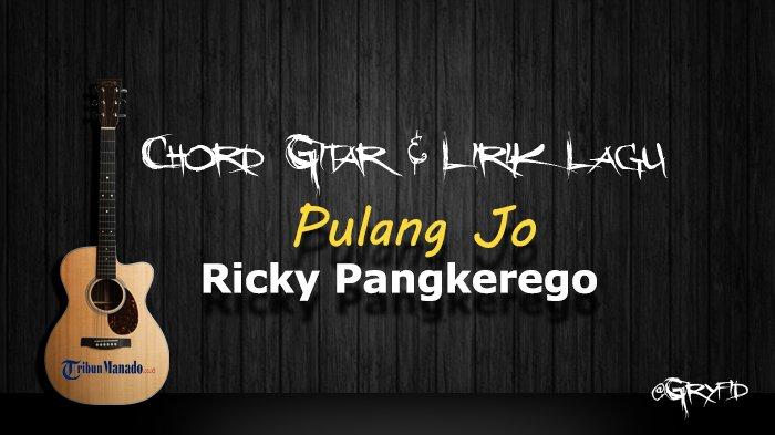 Chord Gitar Lagu Manado Pulang Jo - Ricky Pangkerego