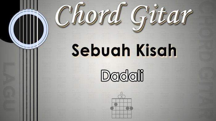 Chord Lagu Sebuah Kisah - Dadali - Kunci Gitar G