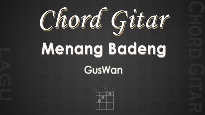 Chord Gitar Lagu Menang Badeng - GusWan - Kunci Gitar C