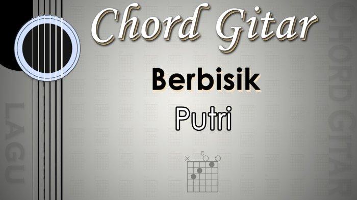 Chord Lagu Berbisik - Putri - Kunci Gitar D