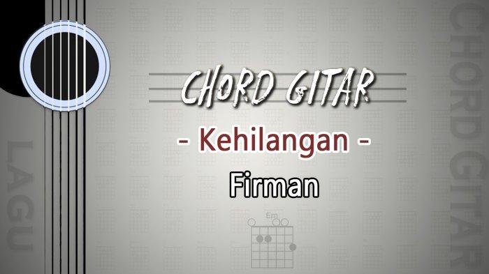 Chord Lagu Kehilangan - Firman - Kunci Gitar Em