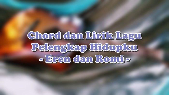Chord dan Lirik Lagu Pelengkap Hidupku - Eren dan Romi
