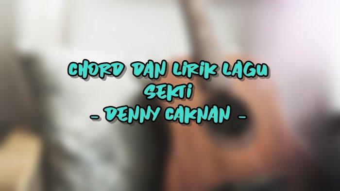 Chord dan Lirik Lagu Sekti - Denny Caknan