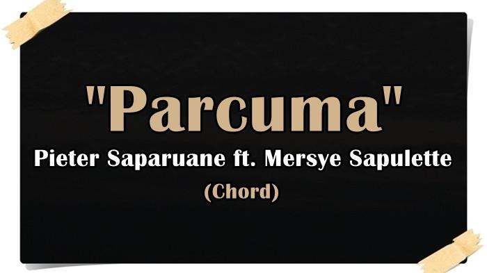 Chord Gitar Parcuma - Pieter Saparuane feat. Mersye Sapulette