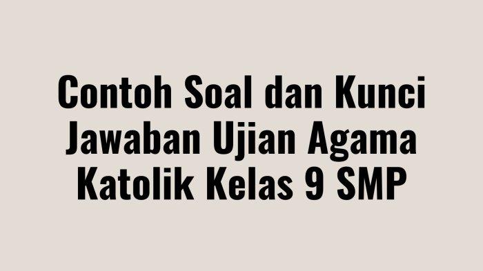 Contoh Soal Ujian Agama Katolik Kelas 9 SMP, Lengkap dengan Kunci Jawaban