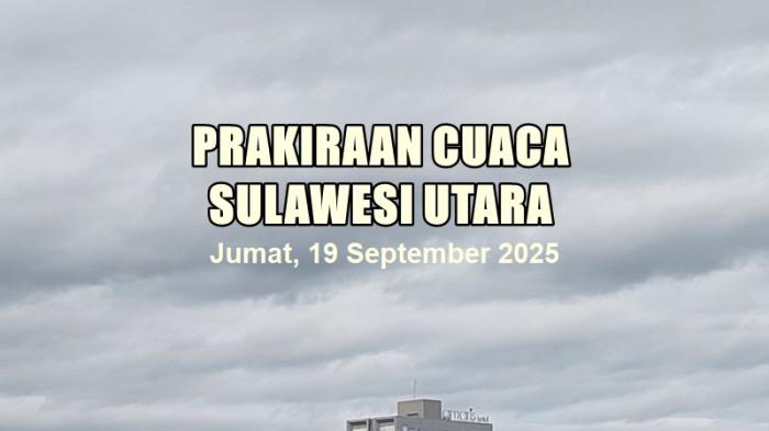 Prakiraan Cuaca Sulawesi Utara Hari Ini, Jumat 19 September 2025: Boltim Hujan Sedang