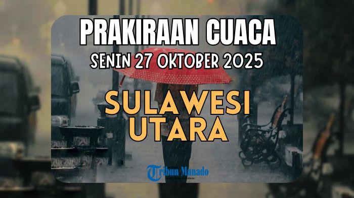 Info Cuaca Sulawesi Utara Senin 27 Oktober 2025, Mayoritas Daerah Berpotensi Diguyur Hujan