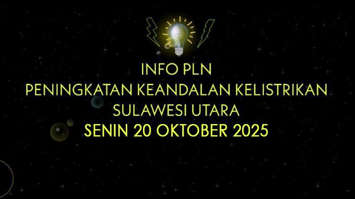 Siap-siap Mati Lampu, Info PLN Ini 7 Titik Lokasi di Bolmong Terdampak, Senin 20 Oktober 2025