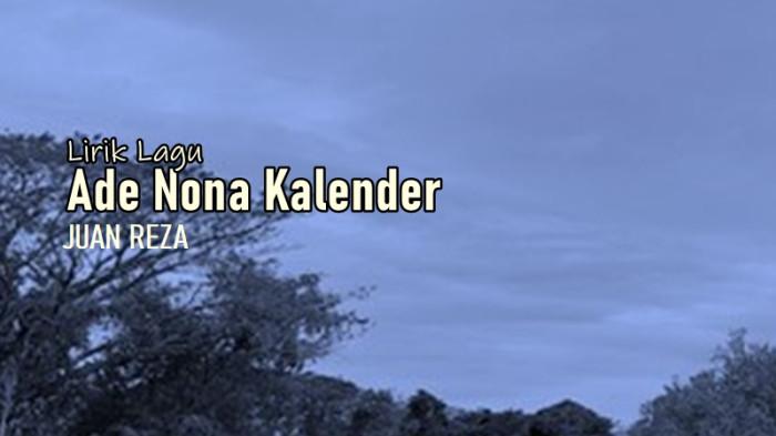 Lirik Lagu Ade Nona Kalender - Juan Reza, Oh Ade Nona Ko Manis Sapa Punya