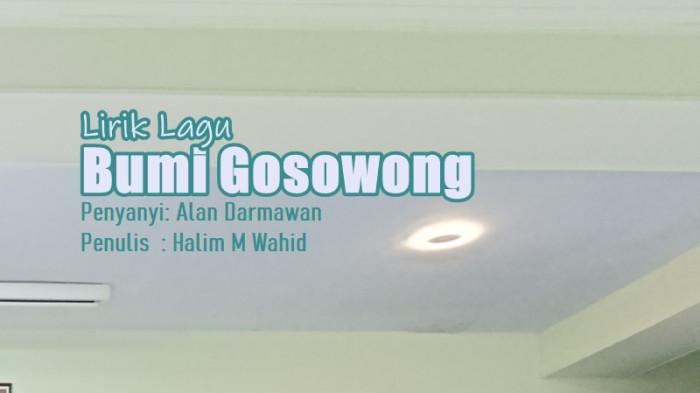 Lirik Lagu Bumi Gosowong - Alan Darmawan
