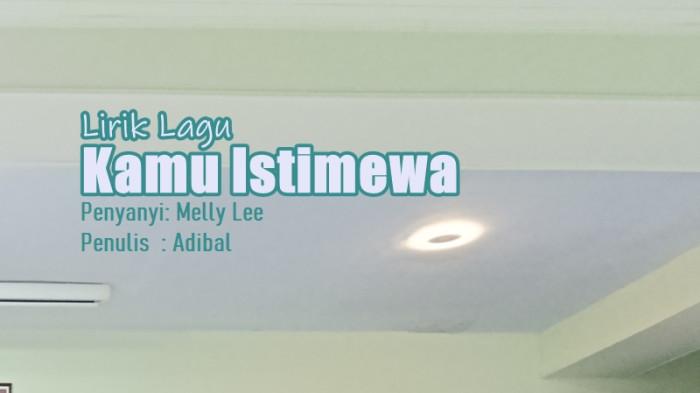 Lirik Lagu Kamu Istimewa - Melly Lee