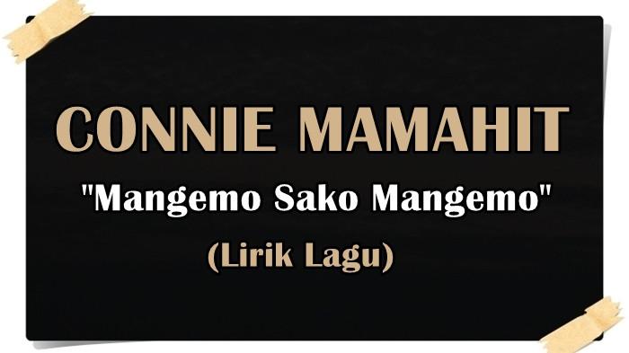 Lirik Lagu Mangemo Sako Mangemo - Connie Maria Mamahit