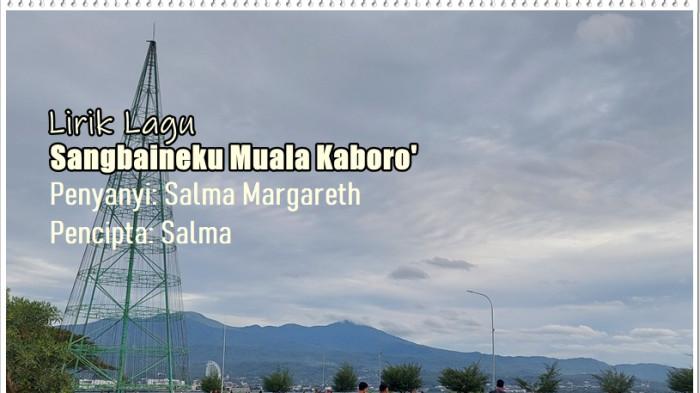 Lirik Lagu Sangbaineku Muala Kaboro - Salma Margareth, Mukua Aku Manna Mo Ilan Penammu