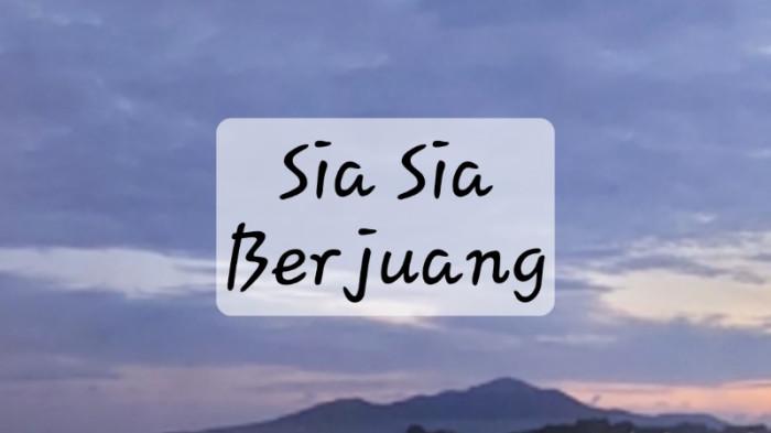 Lirik Lagu Sia Sia Berjuang - Dicky Darmawan