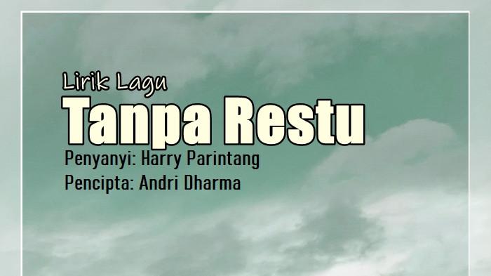 Lirik Lagu Tanpa Restu - Harry Parintang, Berjanjilah Kasih Kau Kan Bahagia