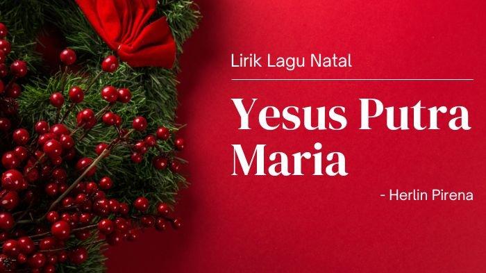 Lirik Lagu Natal,  Yesus Putra Maria - Herlin Pirena