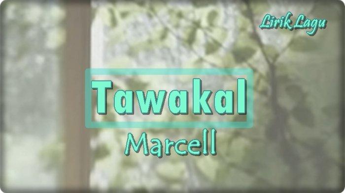 Lirik Lagu Tawakal - Marcell, Ikhlaskanlah Setiap Pilihanmu Biarkanlah Kuasa-Nya Menuntunmu