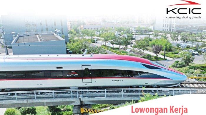 Lowongan Kerja PT KCIC Dibuka untuk Lulusan SMA/SMK, Ini Syarat dan Posisi yang Ditawarkan