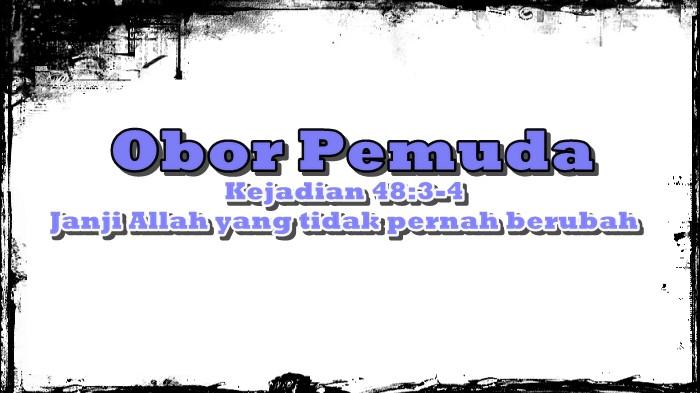 Obor Pemuda GMIM, Selasa 28 Oktober 2025, Kejadian 48:3-4, Janji Allah yang Tidak Pernah Berubah