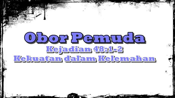 Obor Pemuda GMIM, Renungan 27 Oktober 2025, Kejadian 48:1-2, Kekuatan dalam Kelemahan