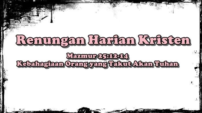 Renungan Harian Kristen, Mazmur 25:12-14, Kebahagiaan Orang yang Takut Akan Tuhan