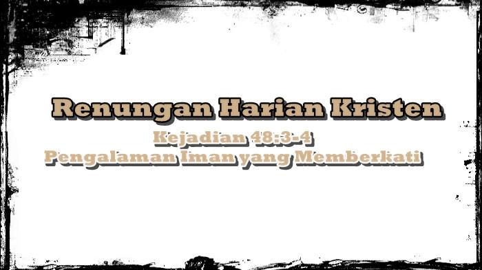 Renungan Harian Kristen Senin 27 Oktober 2025, Kejadian 48:3-4, Pengalaman Iman yang Memberkati