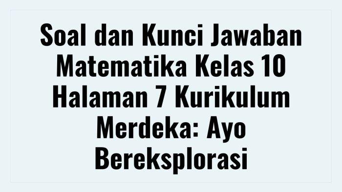 Soal dan Kunci Jawaban Matematika Kelas 10 Halaman 7 Kurikulum Merdeka: Ayo Bereksplorasi