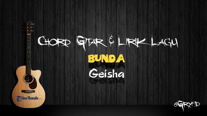 Chord Gitar Bunda - Geisha