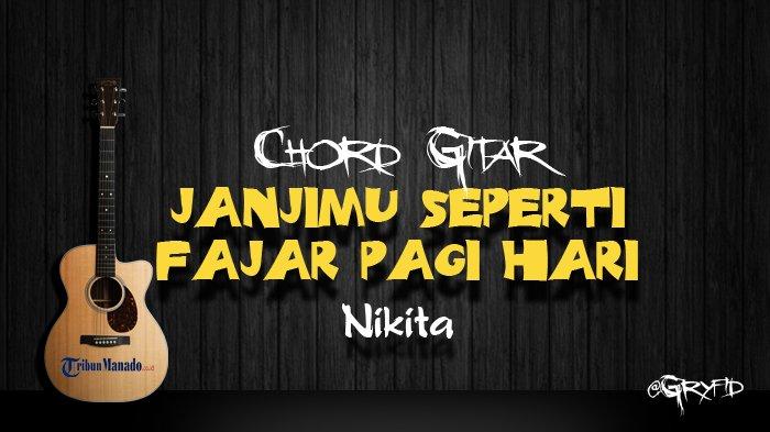 Chord Gitar JanjiMu Seperti Fajar Pagi Hari - Nikita