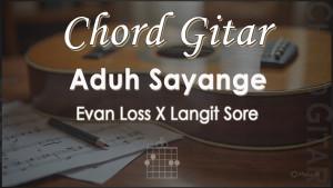 Chord-Aduh-Sayange-Evan-Loss-X-Langit-Sore.jpg