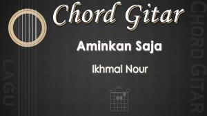 Chord-Aminkan-Saja-Ikhmal-Nour.jpg