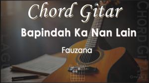 Chord-Bapindah-Ka-Nan-Lain-Fauzana.jpg