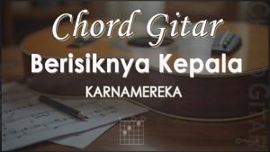 Chord-Berisiknya-Kepala-KARNAMEREKA.jpg