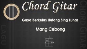 Chord-Gaya-Berkelas-Hutang-Sing-Lunas-Mang-Cebong.jpg