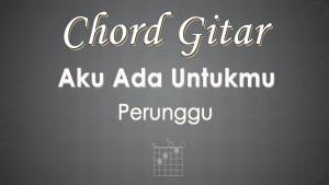 Chord-Gitar-Aku-Ada-Untukmu-Perunggu.jpg