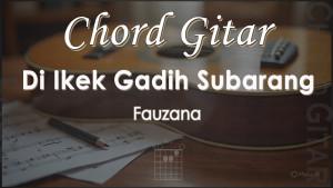 Chord-Gitar-Di-Ikek-Gadih-Subarang-Fauzana.jpg