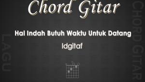 Chord-Gitar-Hal-Indah-Butuh-Waktu-Untuk-Datang-Idgitaf.jpg