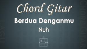 Chord-Gitar-Lagu-Berdua-Denganmu-Nuh.jpg