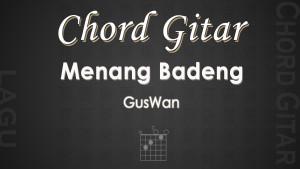 Chord-Gitar-Menang-Badeng-GusWan.jpg