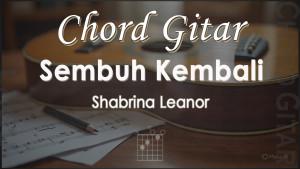 Chord-Gitar-Sembuh-Kembali-Shabrina-Leanor.jpg