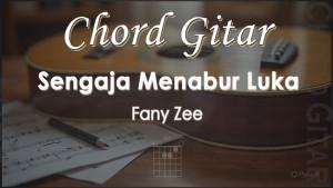 Chord-Gitar-Sengaja-Menabur-Luka-Fany-Zee.jpg