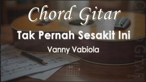 Chord-Gitar-Tak-Pernah-Sesakit-Ini-Vanny-Vabiola.jpg