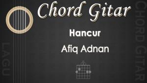 Chord-Hancur-Afiq-Adnan.jpg