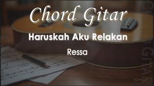 Chord-Haruskah-Aku-Relakan-Ressa.jpg