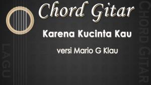 Chord-Karena-Kucinta-Kau-versi-Mario-G-Klau.jpg