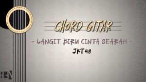 Chord-Lagu-Langit-Biru-Cinta-Searah-JKT48.jpg